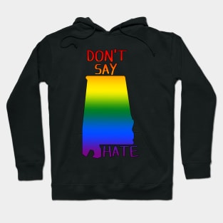 Don't Say Hate - Oppose Don't Say Gay - Rainbow Alabama Silhouette - LGBTQIA2S+ Hoodie